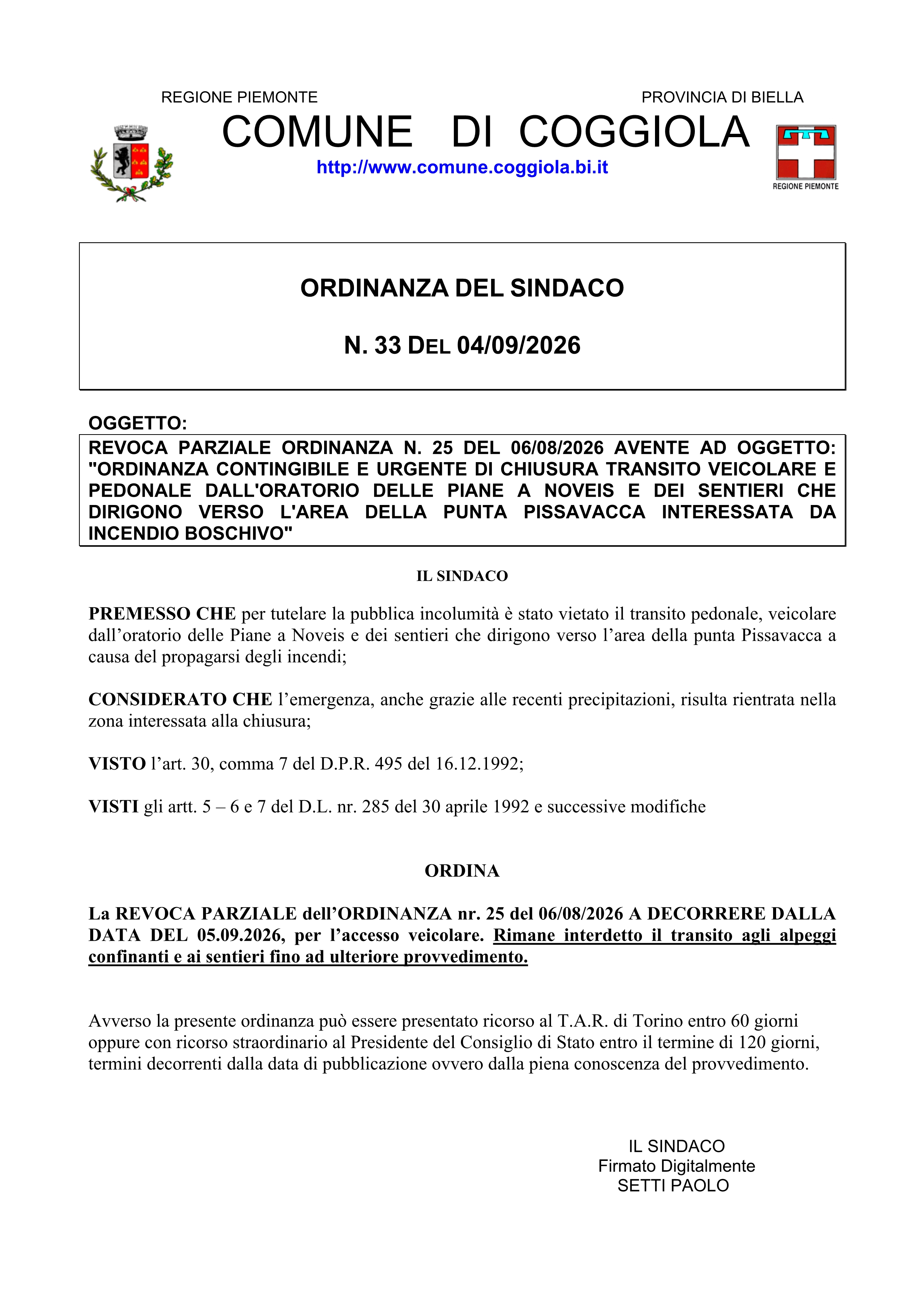 Revoca Parziale ORDINANZA N. 25 DEL 06/08/2026 AVENTE AD OGGETTO: "ORDINANZA CONTINGIBILE E URGENTE DI CHIUSURA TRANSITO VEICOLARE E PEDONALE DALL'ORATORIO DELLE PIANE A NOVEIS E DEI SENTIERI CHE DIRIGONO VERSO L'AREA DELLA PUNTA PISSAVACCA INTERESSATA DA INCENDIO BOSCHIVO"